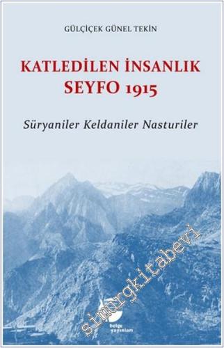 Katledilen İnsanlık Seyfo 1915: Süryaniler Keldaniler Nasturiler -        2024