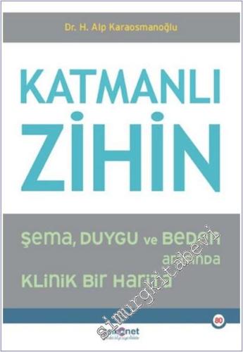 Katmanlı Zihin: Şema Duygu ve Beden Arasında Klinik Bir Harita -        2025