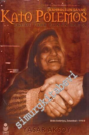 Kato Polemos (Kahrolsun Savaş): Ege'de Türk - Yunan Barışı -        2000