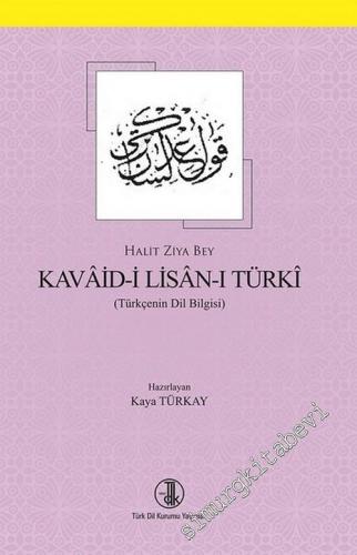 Kavaid-i Lisan-ı Türki = Türkçenin Dil Bilgisi -        2018