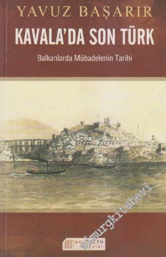 Kavala'da Son Türk: Balkanlarda Mübadelenin Tarihi -        2012