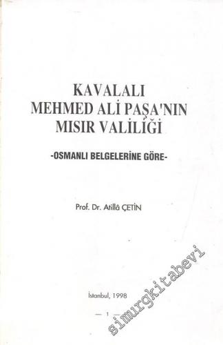 Kavalalı Mehmed Ali Paşa'nın Mısır Valiliği - Osmanlı Belgelerine Göre -        1998