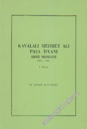 Kavalalı Mehmet Ali Paşa İsyanı: Mısır Meselesi 1831 - 1841 I. Kısım