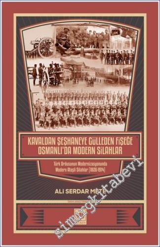 Kavaldan Şeşhaneye Gülleden Fişeğe Osmanlı'da Modern Silahlar -        2023