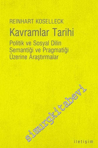 Kavramlar Tarihi: Politik ve Sosyal Dilin Semantiği ve Pragmatiği Üzerine Araştırmalar -        2022