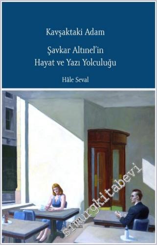 Kavşaktaki Adam Şavkar Altınel'in Hayat ve Yazı Yolculuğu  -        2025