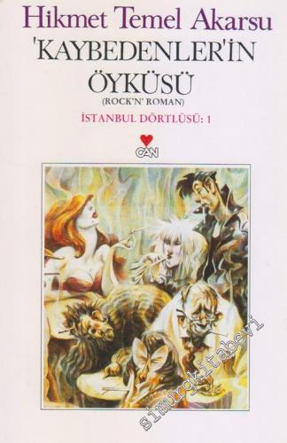 Kaybedenler'in Öyküsü ( Rokck'n Roman ) İstanbul Dörtlüsü 1 -