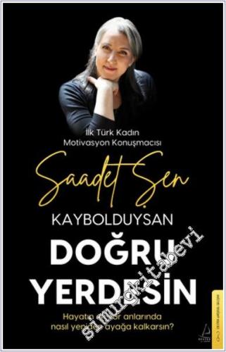 Kaybolduysan Doğru Yerdesin : Hayatın En Zor Anlarında Nasıl Yeniden Ayağa Kalkarsın -        2024