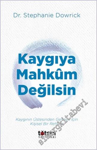Kaygıya Mahkum Değilsin : Kaygının Üstesinden Gelmek İçin Kişsel Bir Rehber -        2025