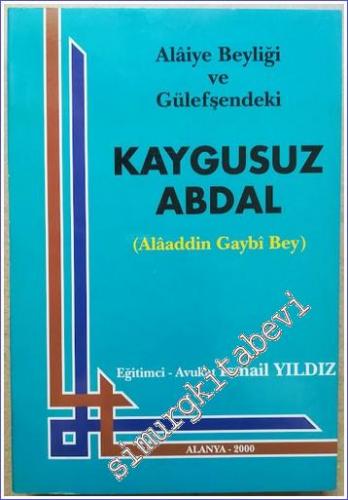 Kaygusuz Abdal: Alâiye Beyliği ve Gülefşendeki Alaaddin Gaybi Bey -        2000