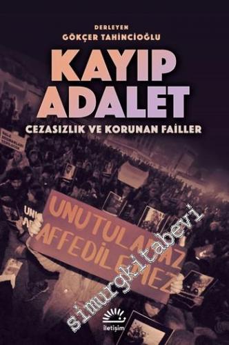 Kayıp Adalet : Cezasızlık ve Korunan Failler -