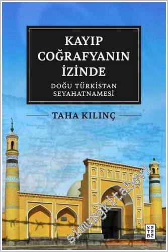 Kayıp Coğrafyanın İzinde : Doğu Türkistan Seyahatnamesi -        2025
