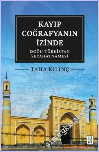 Kayıp Coğrafyanın İzinde : Doğu Türkistan Seyahatnamesi CİLTLİ - 2026