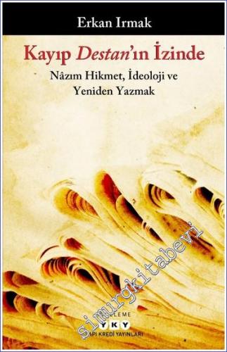 Kayıp Destan'ın İzinde : Nazım Hikmet İdeoloji ve Yeniden Yazmak - 202
