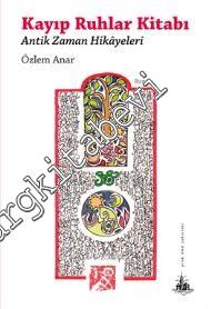 Kayıp Ruhlar Kitabı: Antik Zaman Hikâyeleri -