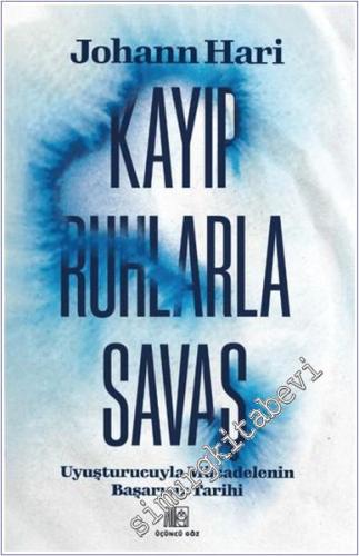 Kayıp Ruhlarla Savaş : Uyuşturcuyla Mücadelenin Başarısız Tarihi -        2025