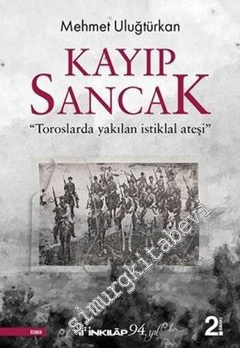 Kayıp Sancak : Toroslarda Yakılan İstiklal Ateşi  -