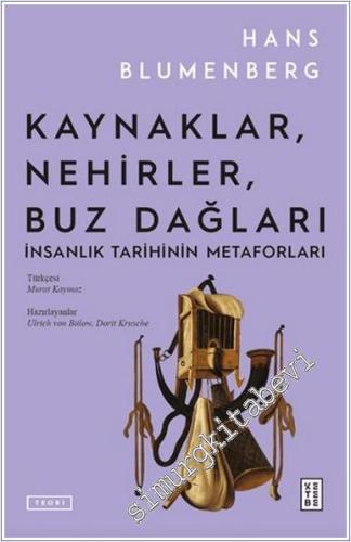 Kaynaklar Nehirler Buz Dağları : İnsanlık Tarihinin Metaforları -        2024