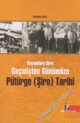 Kaynaklara Göre Geçmişten Günümüze Pütürge (Şiro) Tarihi -