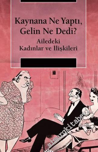 Kaynana Ne Yaptı, Gelin Ne Dedi? Ailedeki Kadınlar ve İlişkileri -