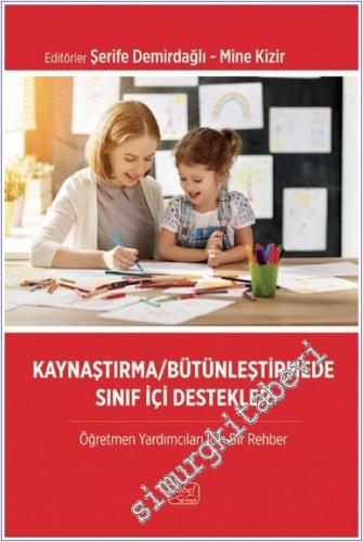 Kaynaştırma / Bütünleştirme Sınıf İçi Destekler - Öğretmen Yardımcıları İçin Bir Rehber -        2024