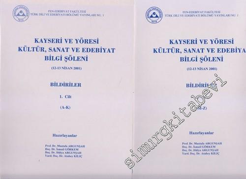 Kayseri ve Yöresi Kültür, Sanat ve Edebiyat Bilgi Şöleni: Bildiriler (