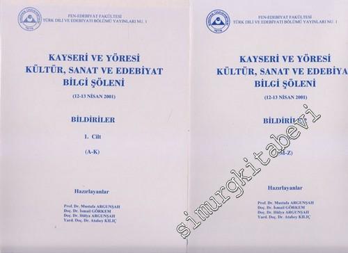 Kayseri ve Yöresi Kültür, Sanat ve Edebiyat Bilgi Şöleni: Bildiriler ( 12 - 13 Nisan 2001 ) 2 Cilt TAKIM  -        2001