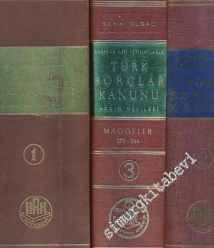 Kazai ve İlmi İçtihatlarla Türk Borçlar Kanunu ve İlgili Kanunlar 1 - 
