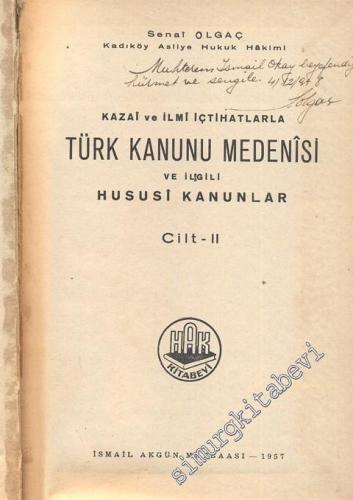 Kazai ve İlmi İçtihatlarla Türk Kanunu Medenisi ve İlgili Hususi Kanunlar  Cilt 1-2 -İMZALI -
