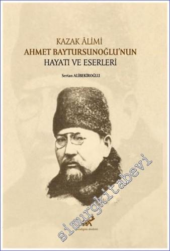 Kazak Alimi Ahmet Baytursunoğlu'nun Hayatı Ve Eserleri -        2021