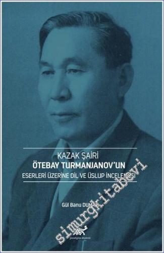 Kazak Şairi Ötebay Turmanjanov'un Eserleri Üzerine Dil ve Üslup İncelenmesi -        2023