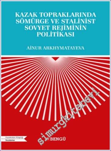 Kazak Topraklarında Sömürge ve Stalinist Sovyet Rejiminin Politikası -        2023