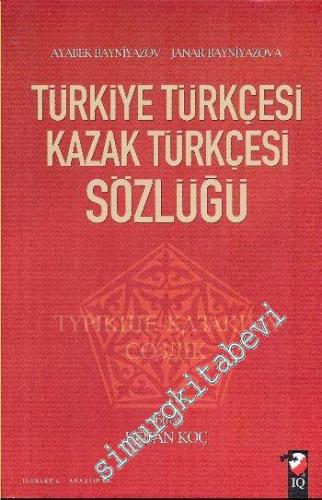 Kazak Türkçesi - Türkiye Türkçesi Sözlüğü CİLTLİ -