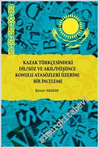 Kazak Türkçesindeki Dil/Söz ve Akıl/Düşünce Konulu Atasözleri Üzerine Bir İnceleme -        2025