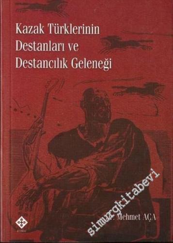 Kazak Türklerinin Destanları ve Destancılık Geleneği