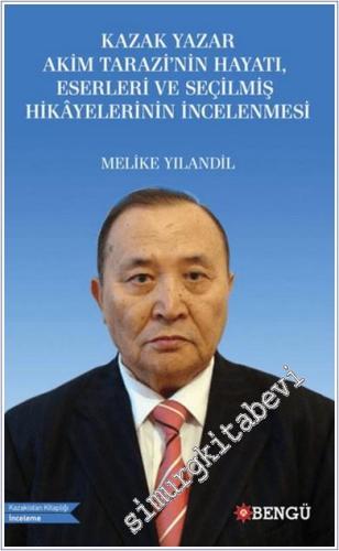 Kazak Yazar Akim Tarazi'nin Hayatı Eserleri ve Seçilmiş Hikayelerinin İncelenmesi -        2024