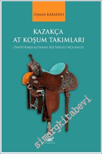 Kazakça At Koşum Takımları : Tarihi Karşılaştırmalı Söz Varlığı İncele