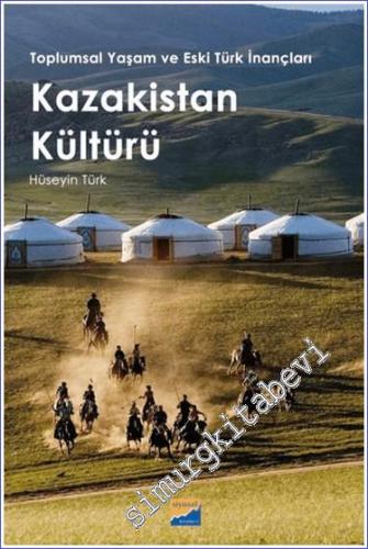 Kazakistan Kültürü : Toplumsal Yaşam ve Eski Türk İnançları - 2023