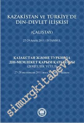 Kazakistan ve Türkiye'de Din - Devlet İlişkisi / 27 - 29 Aralık 2011 İstanbul ÇALIŞTAY -