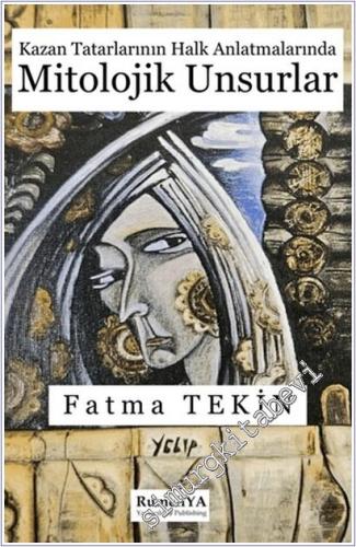 Kazan Tatarlarının Halk Anlatmalarında Mitolojik Unsurlar -        2024