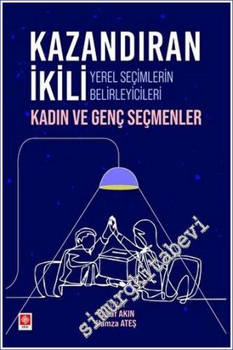 Kazandıran İkili Yerel Seçimlerin Belirleyicileri Kadın ve Genç Seçmenler -        2023