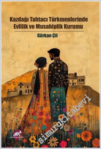 Kazdağı Tahtacı Türkmenlerinde Evlilik ve Musahiplik Kurumu -        2024