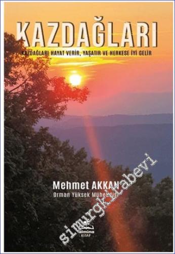 Kazdağları : Hayat Verir Yaşatır ve Herkese İyi Gelir -        2024
