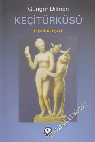 Keçitürküsü (Keçi Türküsü ) : Tiyatroda Şiir -        2007