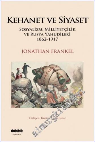 Kehanet ve Siyaset : Sosyalizm Milliyetçilik ve Rusya Yahudileri (1862-1917) -        2022