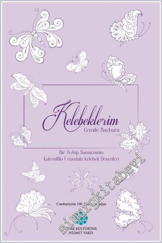 Kelebeklerim : Bir Tezhip Sanatçısının Kaleminin Ucundaki Kelebek Desenleri -        2023
