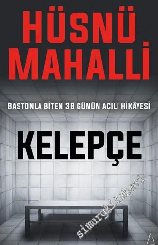 Kelepçe: Bastonla Biten 38 Günün Acılı Hikâyesi -