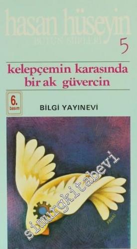 Kelepçemin Karasında Bir Ak Güvercin: Bütün Şiirleri 5 -        1996