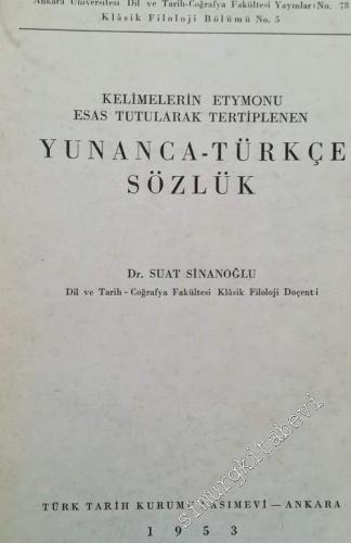 Kelimelerin Etymonu Esas Tutularak Tertiplenen Yunanca - Türkçe Sözlük -        1953