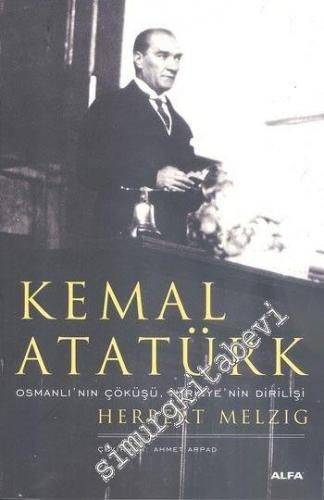 Kemal Atatürk: Osmanlı'nın Çöküşü, Türkiye'nin Dirilişi -